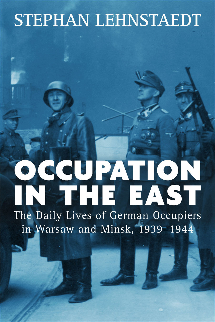 Occupation in the East OCCUPATION IN THE EAST The Daily Lives of German - photo 1