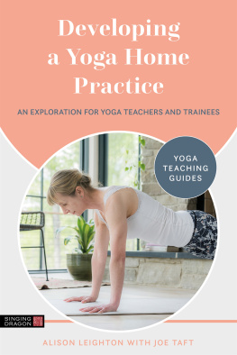 Leighton Alison - Developing a Yoga Home Practice: An Exploration for Yoga Teachers and Trainees