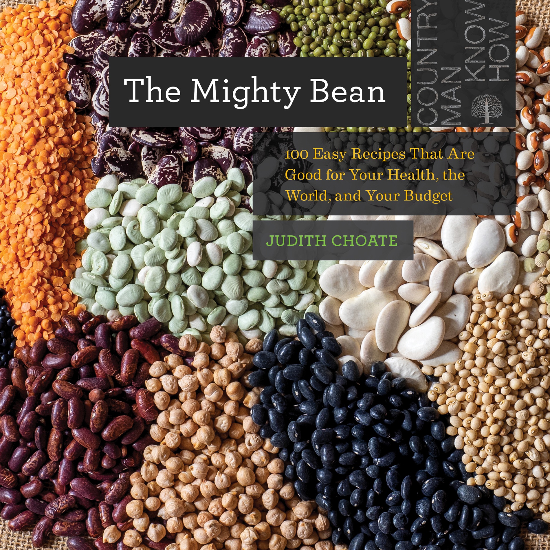 The Mighty Bean JUDITH CHOATE 100 Easy Recipes That Are Good for Your - photo 1