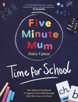 Daisy Upton - Five Minute Mum: Time For School: Easy, fun five-minute games to support Reception and Key Stage 1 children through their first years at school