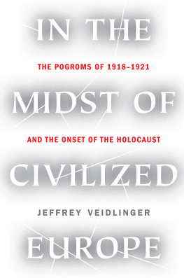 Jeffrey Veidlinger - In the Midst of Civilized Europe: The Pogroms of 1918–1921 and the Onset of the Holocaust