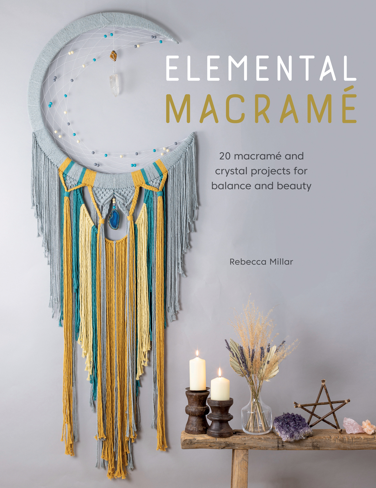 ELEMENTAL MACRAM 20 macram and crystal projects for balance and beauty - photo 1