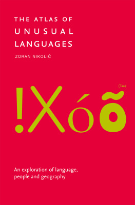 Zoran Nikolic - The Atlas of Unusual Languages: Discover intriguing linguistic oddities and language islands