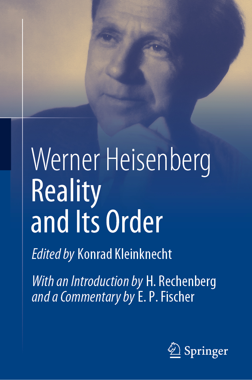 Editor Konrad Kleinknecht Werner Heisenberg Reality and Its Order - photo 1