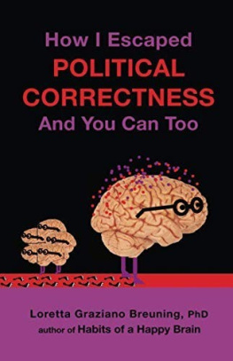 Loretta Graziano Breuning PhD - How I Escaped Political Correctness And You Can Too