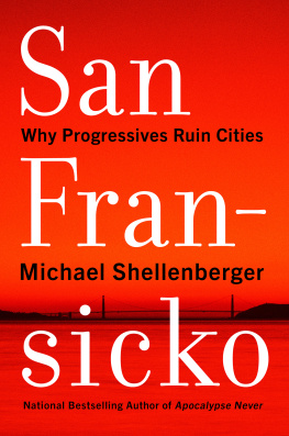 Michael Shellenberger - San Fransicko: Why Progressives Ruin Cities