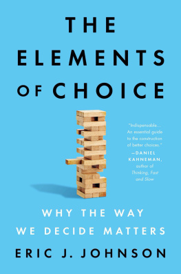 Eric J. Johnson - The Elements of Choice: Why the Way We Decide Matters