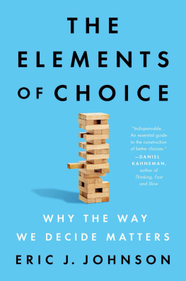 Eric J. Johnson The Elements of Choice: Why the Way We Decide Matters