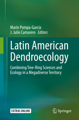 Marín Pompa-García (editor) - Latin American Dendroecology: Combining Tree-Ring Sciences and Ecology in a Megadiverse Territory