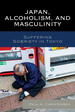 Christensen Paul A. - Japan, Alcoholism, and Masculinity: Suffering Sobriety in Tokyo