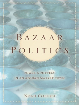 Coburn - Bazaar Politics: Power and Pottery in an Afghan Market Town