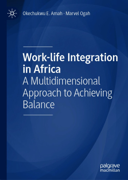 Okechukwu E. Amah Work-life Integration in Africa: A Multidimensional Approach to Achieving Balance