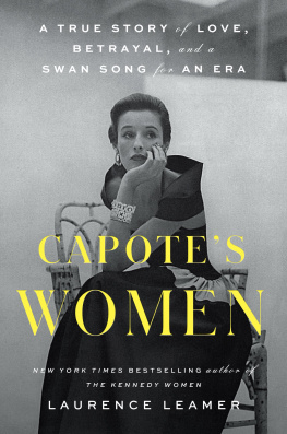 Laurence Leamer - Capotes Women: A True Story of Love, Betrayal, and a Swan Song for an Era