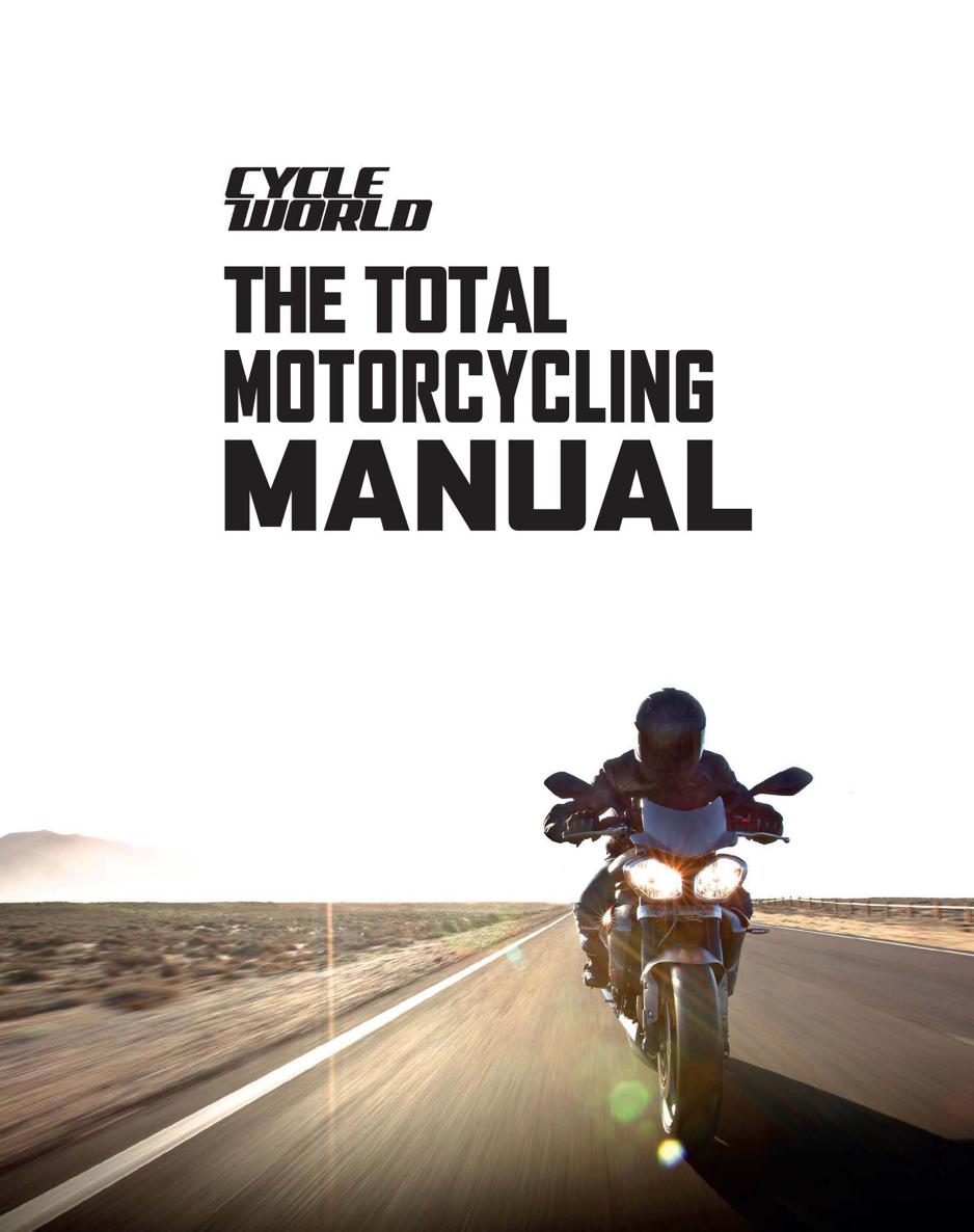 The Total Motorcycling Manual Cycle World 291 Skills You Need - photo 3