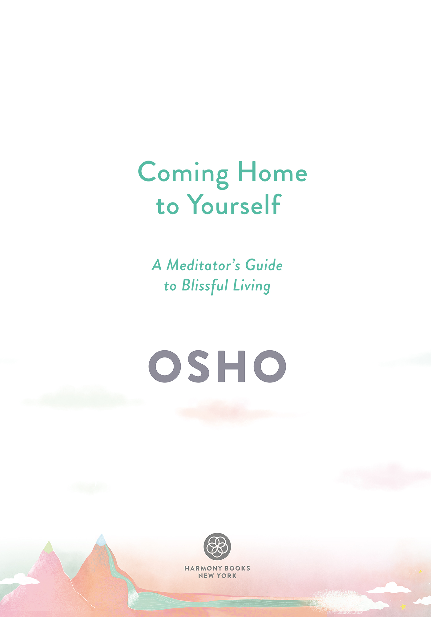 A Meditators Guide to Blissful Living Copyright 2020 OSHO International - photo 1