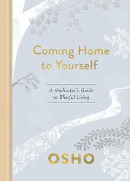 Osho - Coming Home to Yourself: A Meditators Guide to Blissful Living