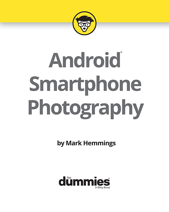 Android Smartphone Photography For Dummies Published by John Wiley Sons - photo 2
