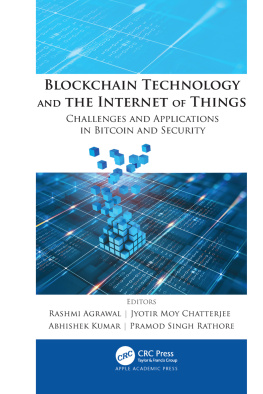 Rashmi Agrawal (editor) Blockchain Technology and the Internet of Things: Challenges and Applications in Bitcoin and Security