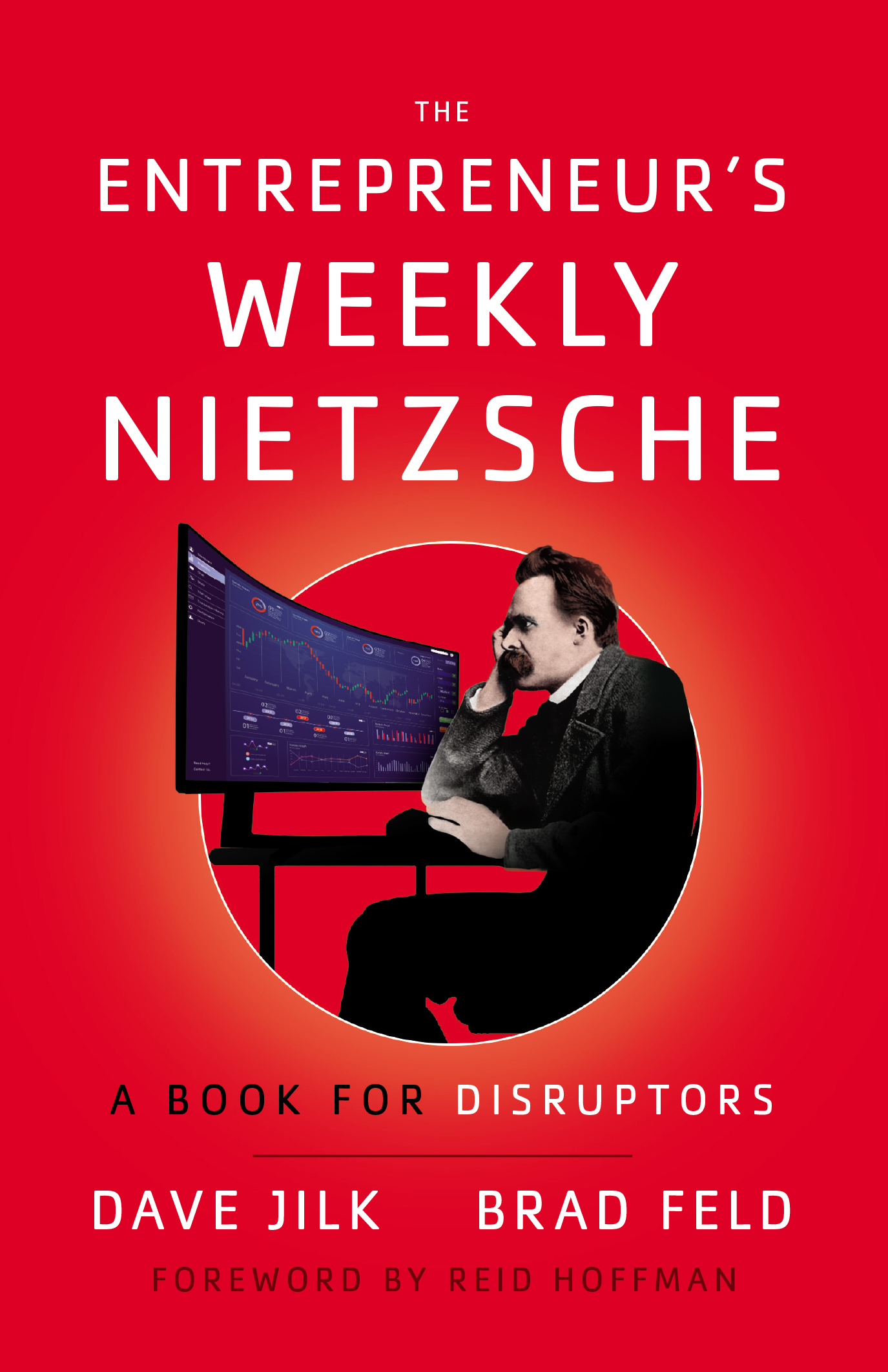 The Entrepreneurs Weekly Nietzsche A Book for Disruptors DAVE JILK and BRAD - photo 1