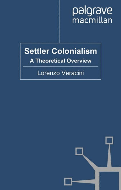 Settler Colonialism Also by Lorenzo Veracini ISRAEL AND SETTLER SOCIETY - photo 1