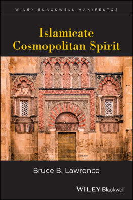 Bruce B. Lawrence - Islamicate Cosmopolitan Spirit (Wiley-Blackwell Manifestos)
