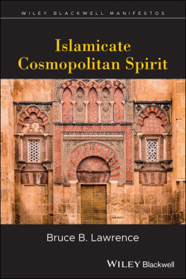 Bruce B. Lawrence Islamicate Cosmopolitan Spirit (Wiley-Blackwell Manifestos)