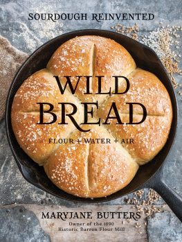 MaryJane Butters Wild Bread : flour + water + air