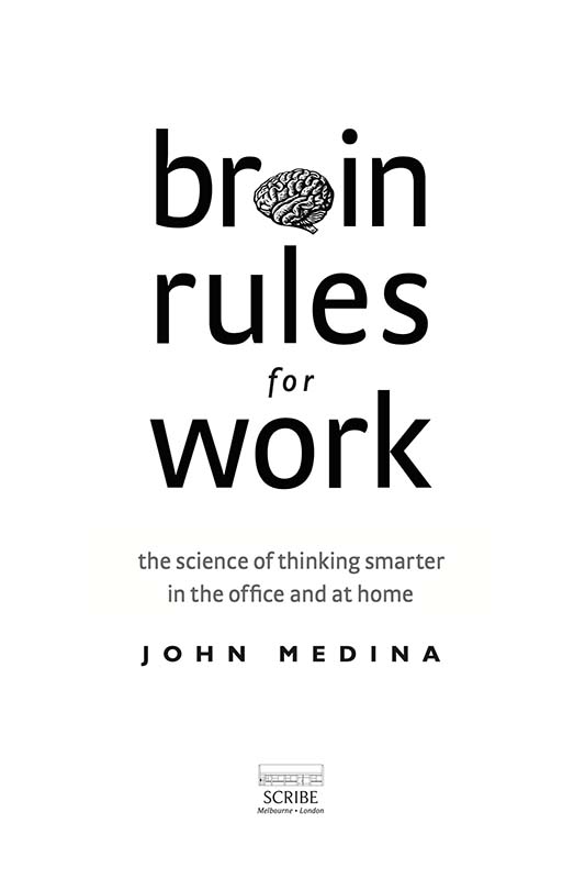 Brain Rules for Work Dr John Medina a developmental molecular biologist has - photo 1