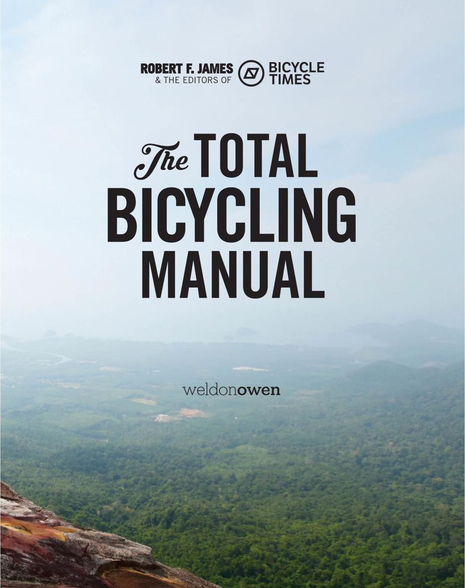 Total Bicycling Manual 268 Tips for Two-Wheeled Fun - photo 5