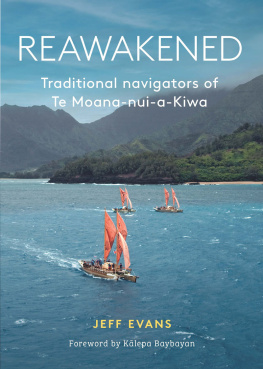 Jeff Evans Reawakened : traditional navigators of Te Moana-nui-a-Kiwa