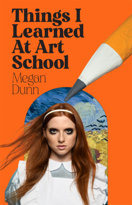 Dunn Megan Things I Learned at Art School