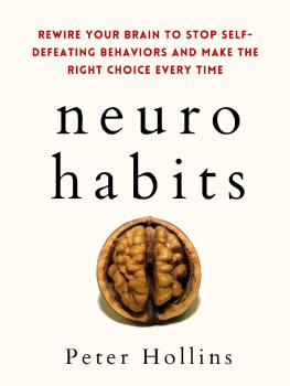 Peter Hollins Neuro-Habits: Rewire Your Brain to Stop Self-Defeating Behaviors and Make the Right Choice Every Time (Understand Your Brain Better Book 7)