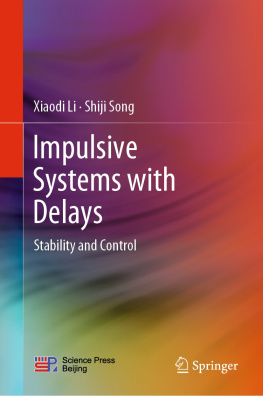 Xiaodi Li - Impulsive Systems with Delays: Stability and Control