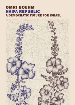 Omri Boehm Haifa Republic: A Democratic Future for Israel