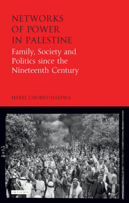 Harel Chorev-Halewa Networks of Power in Palestine: Family, Society and Politics Since the Nineteenth Century