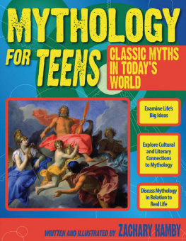 Zachary Hamby - Mythology for Teens: Classic Myths in Todays World