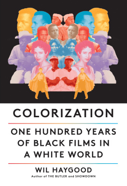 Wil Haygood - Colorization: One Hundred Years of Black Films in a White World