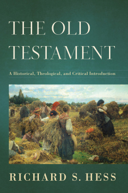 Richard S. Hess - The Old Testament: A Historical, Theological, and Critical Introduction