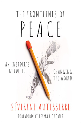 Severine Autesserre - The Frontlines of Peace: An Insiders Guide to Changing the World