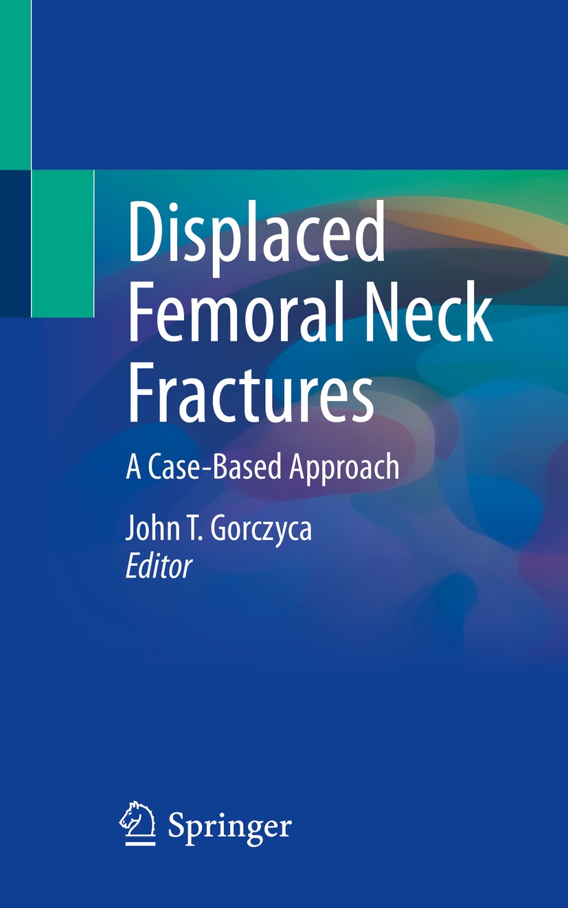Book cover of Displaced Femoral Neck Fractures Editor John T Gorczyca - photo 1