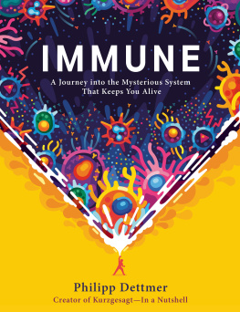 Philipp Dettmer Immune: A Journey into the Mysterious System That Keeps You Alive