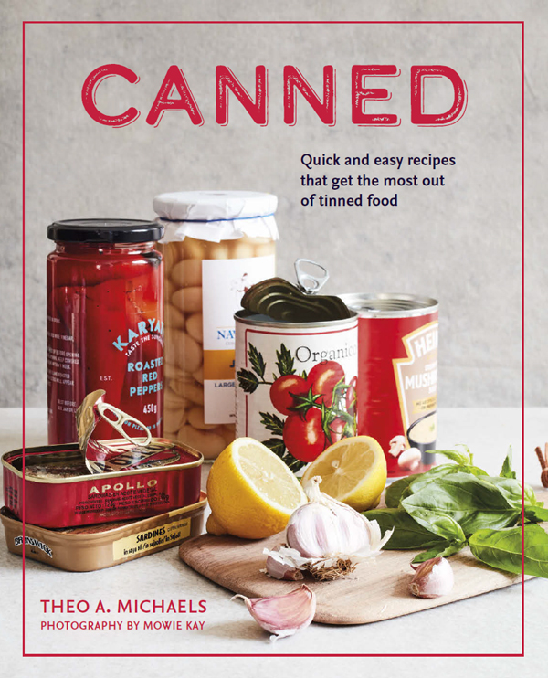 CANNED CANNED Quick and easy recipes that get the most out of tinned food - photo 1