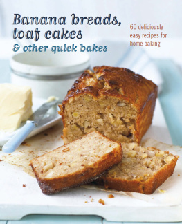 Ryland Peters - Banana breads, loaf cakes & other quick bakes: 60 deliciously easy recipes for home baking