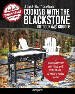 Jason - Cooking With the Blackstone Outdoor Gas Griddle, A Quick-Start Cookbook: 101 Delicious Recipes with Illustrated Instructions, from Healthy Happy Foodie!