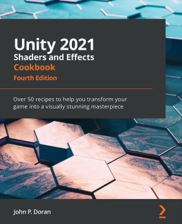 John P. Doran - Unity 2021 Shaders and Effects Cookbook: Over 50 recipes to help you transform your game into a visually stunning masterpiece, 4th Edition