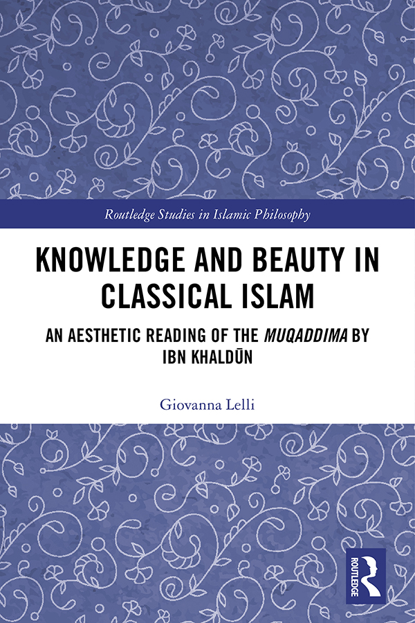 Knowledge and Beauty in Classical Islam This volume offers an aesthetic reading - photo 1