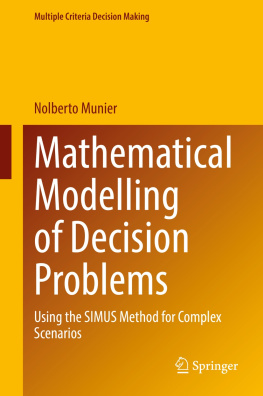 Nolberto Munier Mathematical Modelling of Decision Problems: Using the SIMUS Method for Complex Scenarios