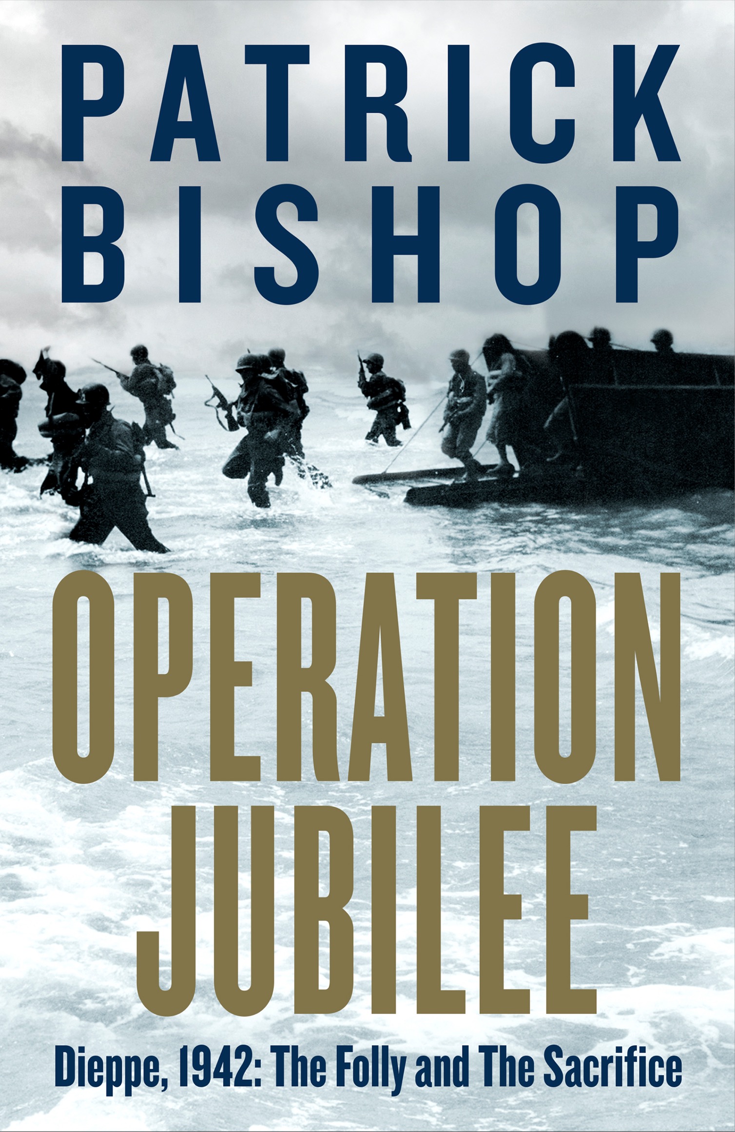 Praise for Operation Jubilee Patrick Bishops well-researched crisply written - photo 1