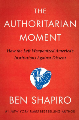 Ben Shapiro - The Authoritarian Moment: How the Left Weaponized Americas Institutions Against Dissent