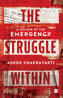 Ashok Chakravarti - The Struggle Within: A Memoir of the Emergency